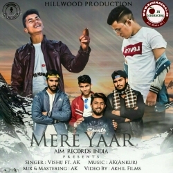Mere Yaar (Latest Punjabi Song 2019) -  Vishu bhardwaj Ft. AK
