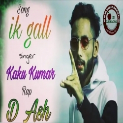Ik Gall (Himachali Pop Song) - D Ash - Kaku kashyap