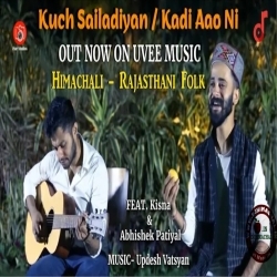 Himachali Rajasthani Mashup  Kuch Sailadiyan  Kadi Aao Ni Rasila - Abhishek  Kisna