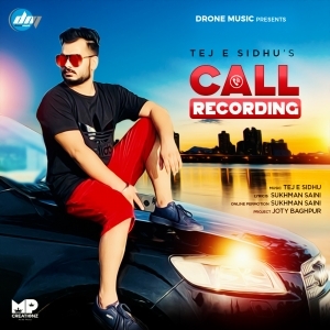 Call Recording (Punjabi Song 2019) - Tej E Sidhu
