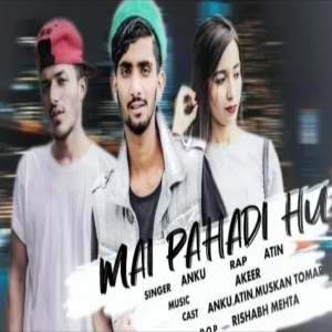 Mai Pahadi Hu - Anku Feat Atin