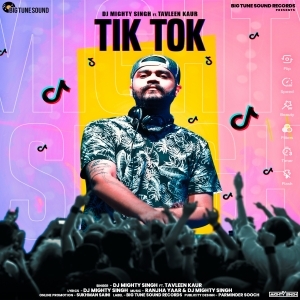 Tik Tok (New Punjabi Song 2020) - Dj Mighty Singh Ft. Tavleen kaur