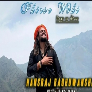 Phirse Wohi (New Himachali Song 2020) - Hansraj Raghuwanshi