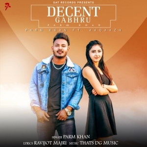 Decent Gabhru (New Punjabi Song 2020) - parm sidhu - ravijot Label