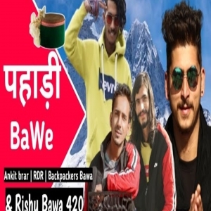 Pahadi Bawe (Himachali Rap song 2020)  Rishu Bawa RDR Backpacker Bawa ft By Ankit Brar