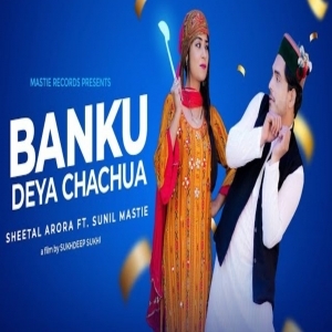 Banku Deya Chachua (New Himachali Song 2021) - Sheetal Arora - Sunil Mastie
