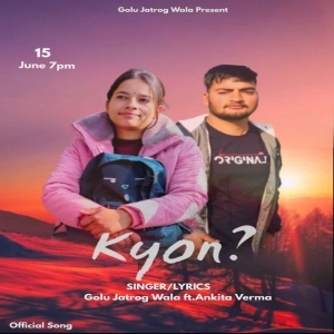Kyu (New Punjabi Song 2021) - Golu Jatrog Wala - Ankita Verma