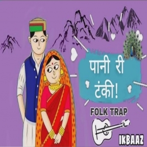 Pani Ri Tanki (Pahari Folk Trap Mix 2023 - Ik Baaz)