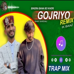 Gojriyo (Pahari Trap Mix) By IK Baaz - Ishant Bhardwaj