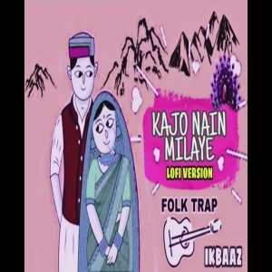 Kajo Nain Milaye O Dila Mereya (Pahari Folk Trap) by Ik Baaz - Karnail Rana